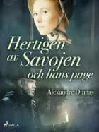 Hertigen av Savojen och hans page af Alexandre Dumas