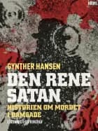 Den rene satan: Historien om mordet i Damgade af Gynther Hansen