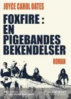 Foxfire. En pigebandes bekendelser af Joyce Carol Oates