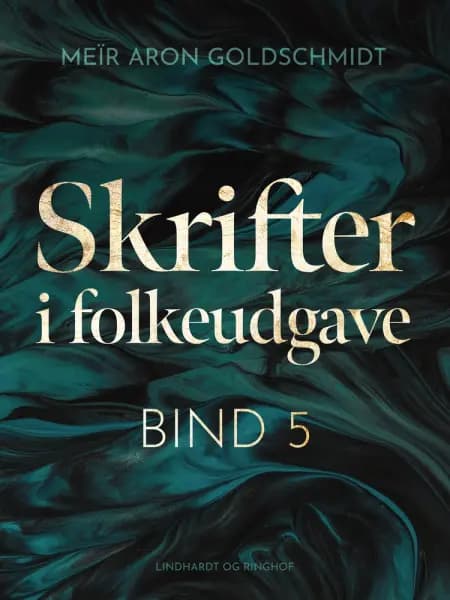 Skrifter i folkeudgave (bind 5) af Meïr Aron Goldschmidt