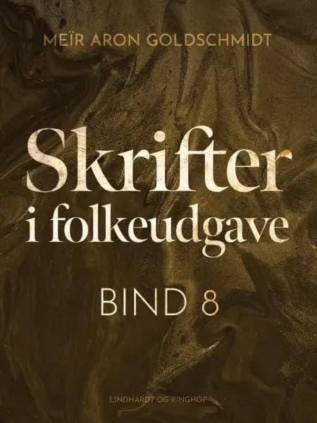 Skrifter i folkeudgave (bind 8) af Meïr Aron Goldschmidt
