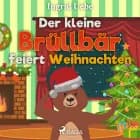 Der kleine Brüllbär feiert Weihnachten af Ingrid Uebe