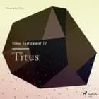 The New Testament 17 - Titus af Christopher Glyn