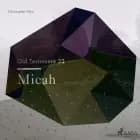 The Old Testament 33 - Micah af Christopher Glyn
