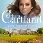Love Became Theirs (Barbara Cartland’s Pink Collection 9) af Barbara Cartland