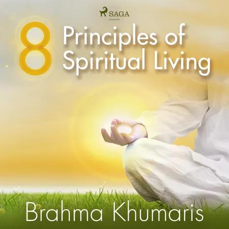 8 Principles of Spiritual Living af Brahma Khumaris