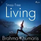 Stress Free Living 1 af Brahma Khumaris