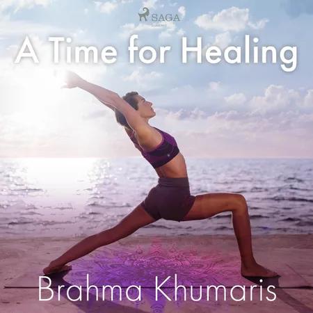 A Time for Healing af Brahma Khumaris