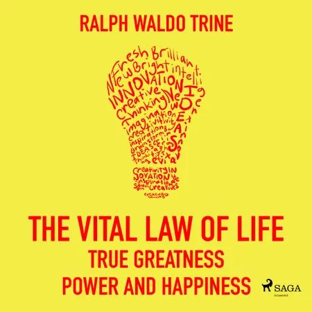 The Vital Law Of Life True Greatness Power and Happiness af Ralph Waldo Trine