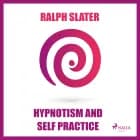 Hypnotism and Self Practice af Ralph Slater