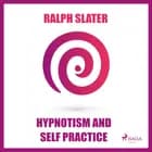 Hypnotism and Self Practice af Ralph Slater