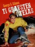 Ti gravsten i Texas af George G Gilman