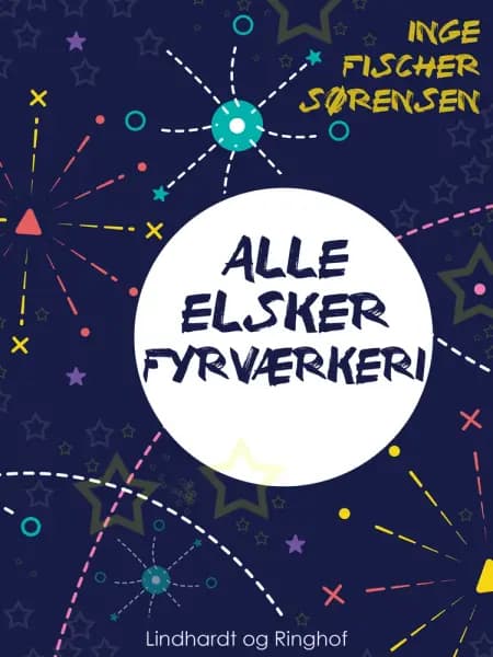 Alle elsker fyrværkeri af Inge Fischer Sørensen