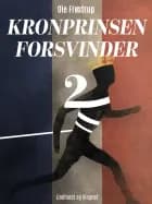 Kronprinsen forsvinder 2 af Ole Frøstrup