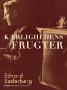 Kærlighedens frugter af Edvard Søderberg