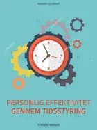 Styr dig: Personlig effektivitet gennem tidsstyring af Torben Hanson