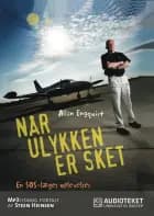 Når ulykken er sket - En SOS-læges oplevelser af Allan Engquist