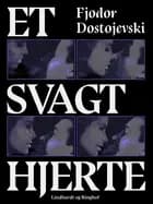 Et svagt hjerte af F. M. Dostojevskij