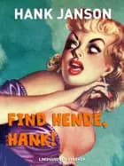 Find hende, Hank! af Hank Janson