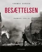 Besættelsen i billeder - Danmark 1940-1945 af Thomas Harder