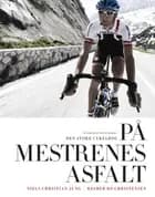 På mestrenes asfalt - Den store cykelbog (sort/hvid)
