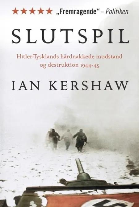 Slutspil. Hitler-Tysklands hårdnakkede modstand og destruktion 1944-45 af Ian Kershaw