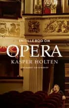 En lille bog om opera af Kasper Holten