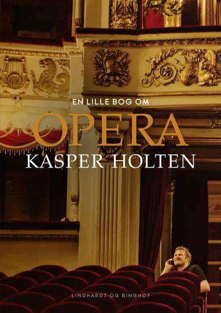 En lille bog om opera af Kasper Holten