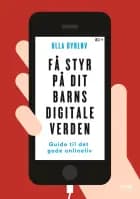 Få styr på dit barns digitale verden af Ulla Dyrløv og K.F.C. ApS