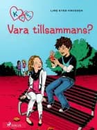 K för Klara 2 - Vara tillsammans? af Line Kyed Knudsen