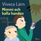 Mimmi och kalla handen af Viveca Lärn