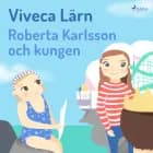 Roberta Karlsson och Kungen af Viveca Lärn