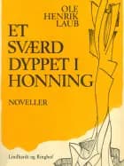 Et sværd dyppet i honning af Ole Henrik Laub