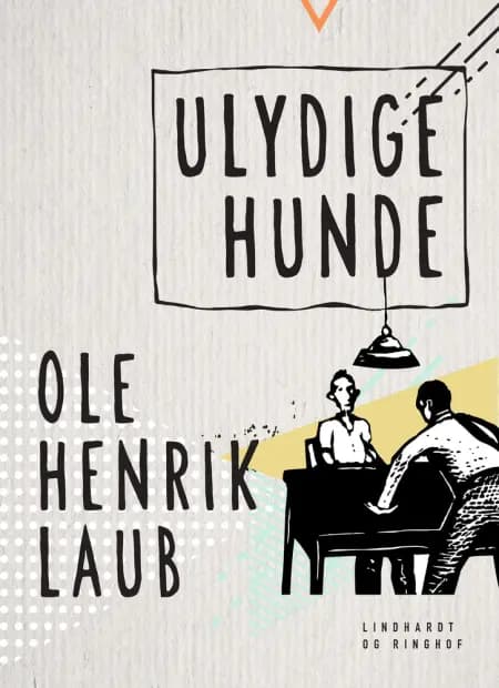 Ulydige hunde af Ole Henrik Laub