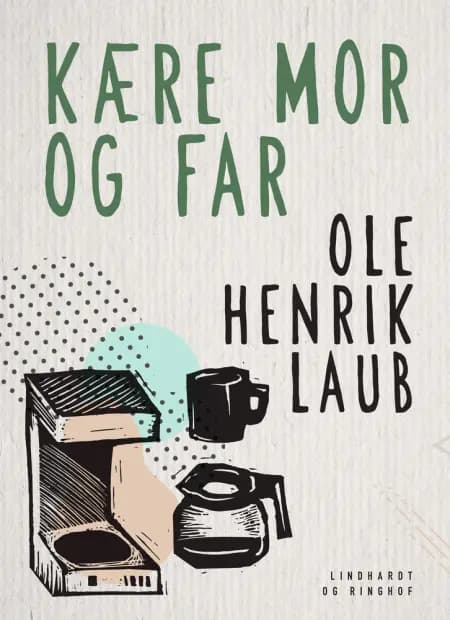 Kære mor og far af Ole Henrik Laub
