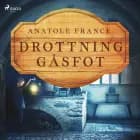 Drottning Gåsfot af Anatole France