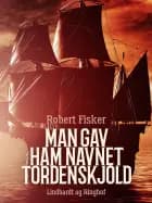 Man gav ham navnet Tordenskjold af Robert Fisker