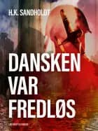 Dansken var fredløs af H.k. Sandholdt