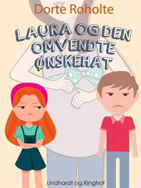 Laura og den omvendte ønskehat af Dorte Roholte