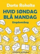 Hvid søndag - blå mandag af Dorte Roholte