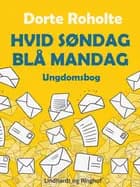 Hvid søndag - blå mandag af Dorte Roholte