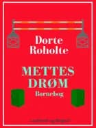 Mettes drøm af Dorte Roholte