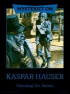Mysteriet om Kaspar Hauser af Flemming Chr. Nielsen