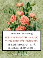 Peter Andreas Heiberg og Thomasine Gyllembourg. En beretning støttet på efterladte breve 2 af Johanne Luise Heiberg