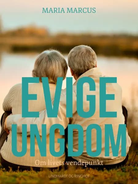 Evige ungdom. Om livets vendepunkt af Maria Marcus