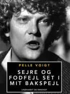 Sejre og fodfejl set i mit bakspejl af Pelle Voigt