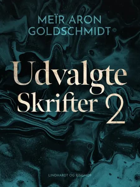 Udvalgte skrifter 2 af Meïr Aron Goldschmidt