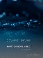 Jeg ville overleve af Morten Boje Hviid