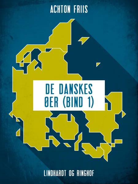 De danskes øer (bind 1) af Achton Friis