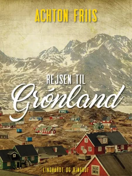 Rejsen til Grønland af Achton Friis